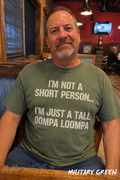 I’m Not a Short Person, I’m Just a Tall Oompa Loompa Shirt | Funny Short Guy Tee