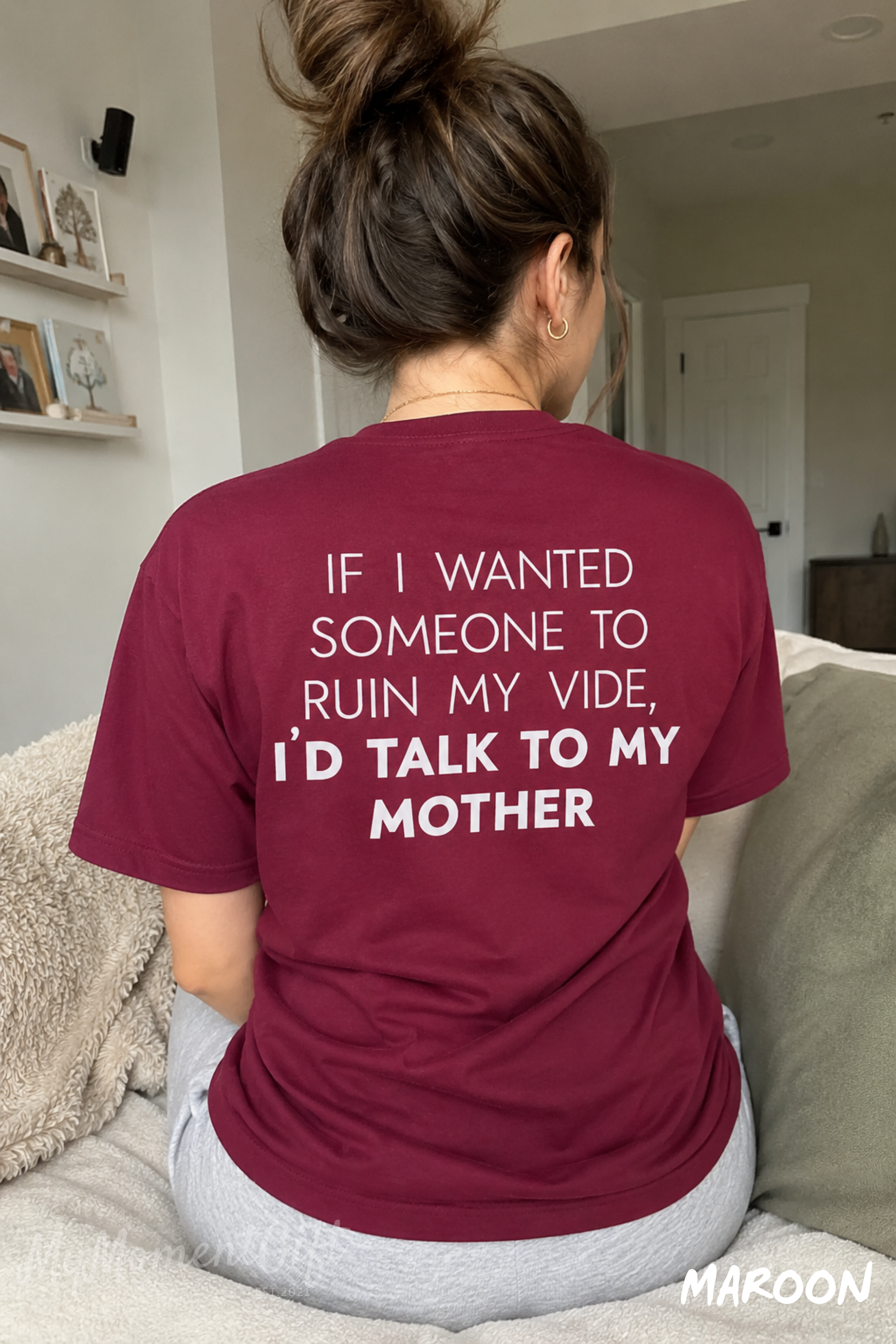 If I Wanted Someone to Ruin My Vibe Shirt – Funny Mother Quote Back Print Tee