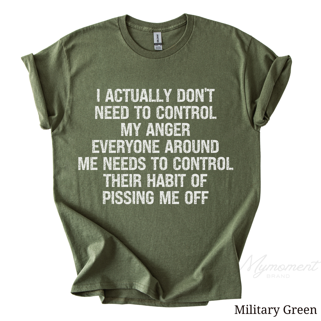 I Don’t Need to Control My Anger Shirt | Funny Sarcastic Graphic Tee