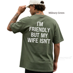 I’m Friendly But My Wife Isn’t Shirt | Funny Husband Graphic Tee