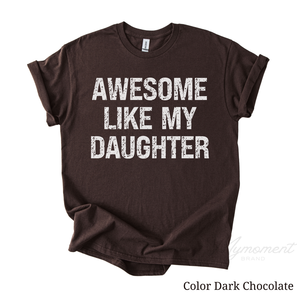 Awesome Like My Daughter Shirt | Funny Proud Parent Graphic Tee