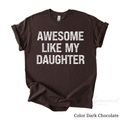 Awesome Like My Daughter Shirt | Funny Proud Parent Graphic Tee