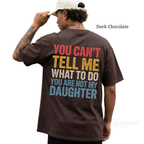 You Can’t Tell Me What to Do Shirt | Funny Daughter Back Print Tee