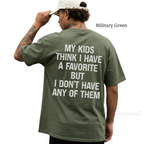 My Kids Think I Have a Favorite Shirt | Funny Parent Back Print Tee