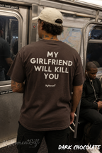 My Girlfriend Will Kill You Shirt