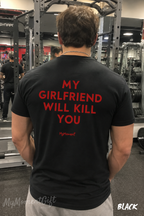 My Girlfriend Will Kill You Shirt