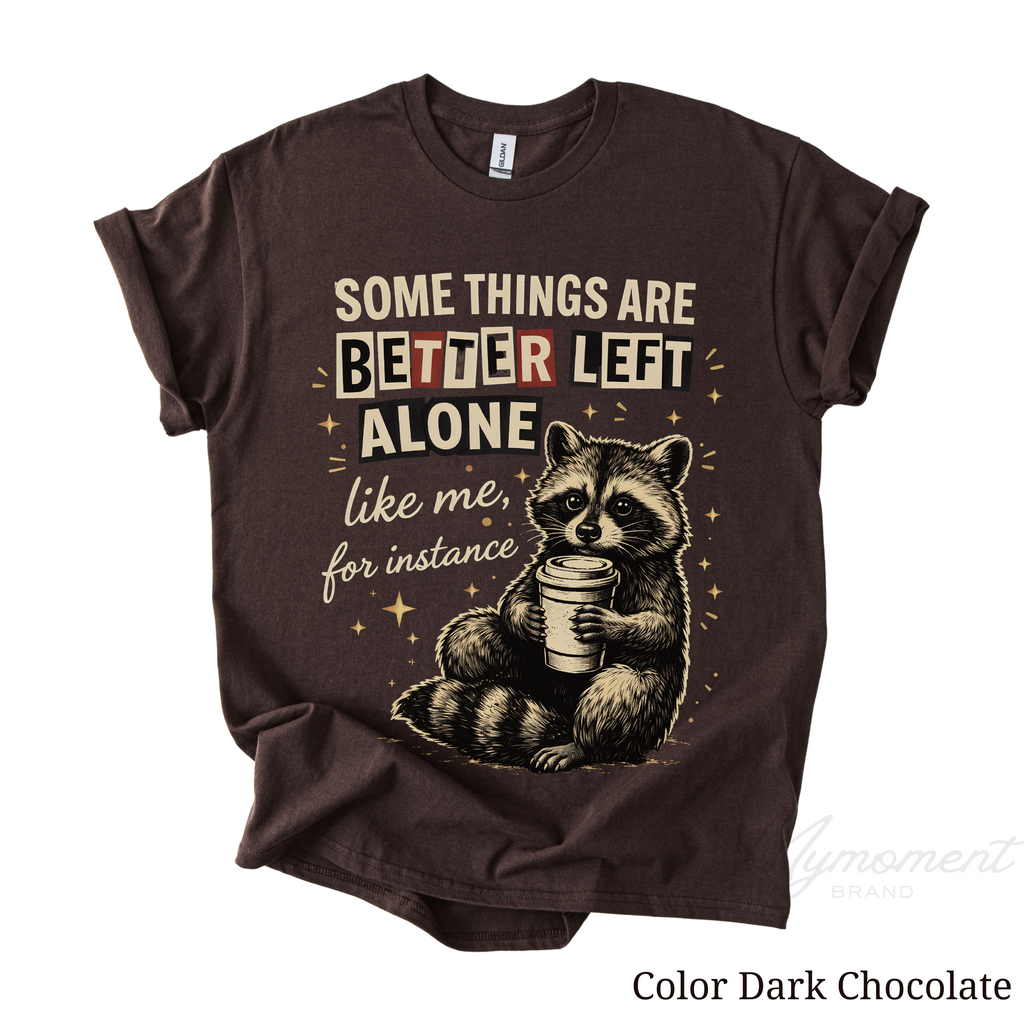 Some Things Are Better Left Alone Raccoon Shirt – Funny Coffee Lover Graphic Tee