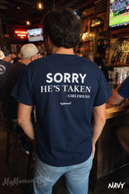 Sorry He’s Taken Shirt