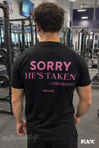 Sorry He’s Taken Shirt