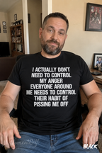I Don’t Need to Control My Anger Shirt | Funny Sarcastic Graphic Tee
