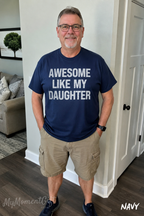 Awesome Like My Daughter Shirt | Funny Proud Parent Graphic Tee