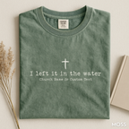 I Left it in the Water T-Shirt - Custom Church Group Tee