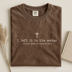 I Left it in the Water T-Shirt - Custom Church Group Tee