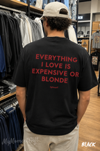 Everything I Love Is Expensive or Blonde Shirt