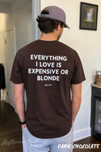 Everything I Love Is Expensive or Blonde Shirt