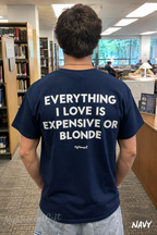 Everything I Love Is Expensive or Blonde Shirt