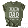 If at First You Don’t Succeed, Try Doing What Dad Told You Shirt | Funny Dad Tee