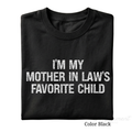I’m My Mother-in-Law’s Favorite Child Shirt | Funny Son-in-Law Tee