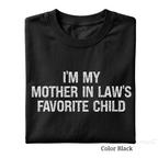 I’m My Mother-in-Law’s Favorite Child Shirt | Funny Son-in-Law Tee