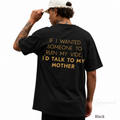 If I Wanted Someone to Ruin My Vibe Shirt – Funny Mother Quote Back Print Tee