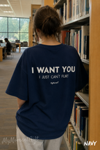 I Want You I Just Can’t Flirt Shirt – Funny Flirting Back Print Tee