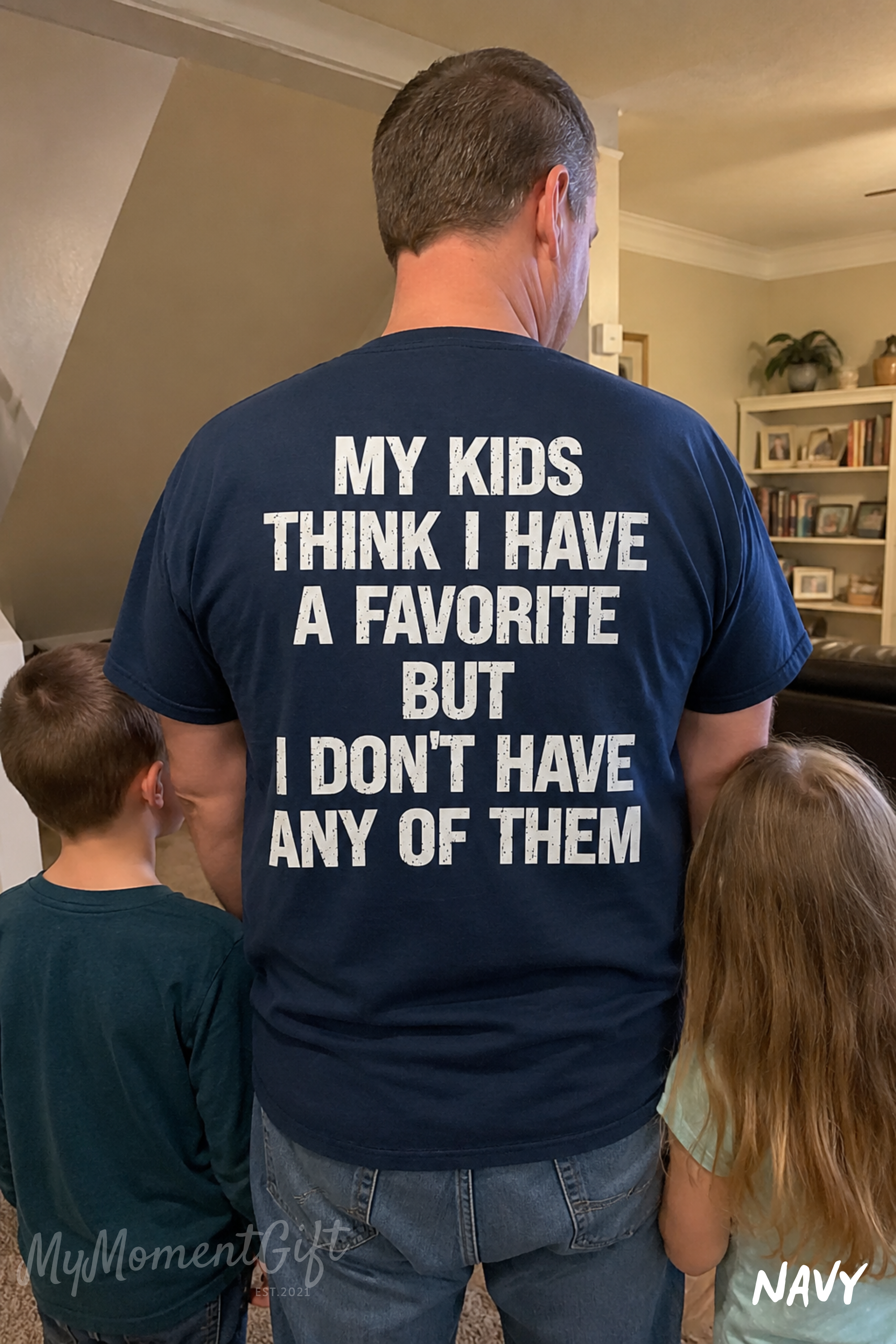 My Kids Think I Have a Favorite Shirt | Funny Parent Back Print Tee