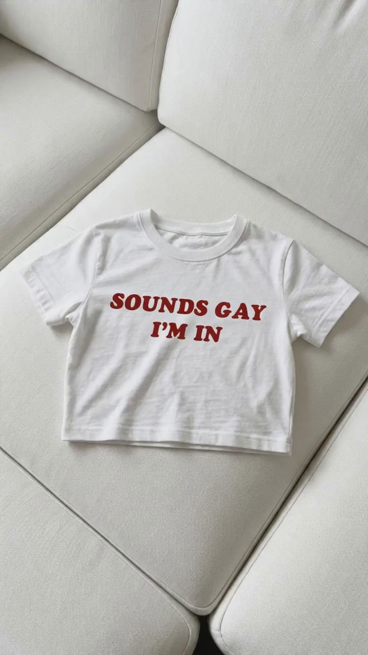 Sounds Gay I'm In Shirt | Pride LGBTQ Y2K Baby Tee