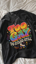 Funny Gay Shirt for Pride Month - Too Gay To Stand Still Comfort Colors Tee