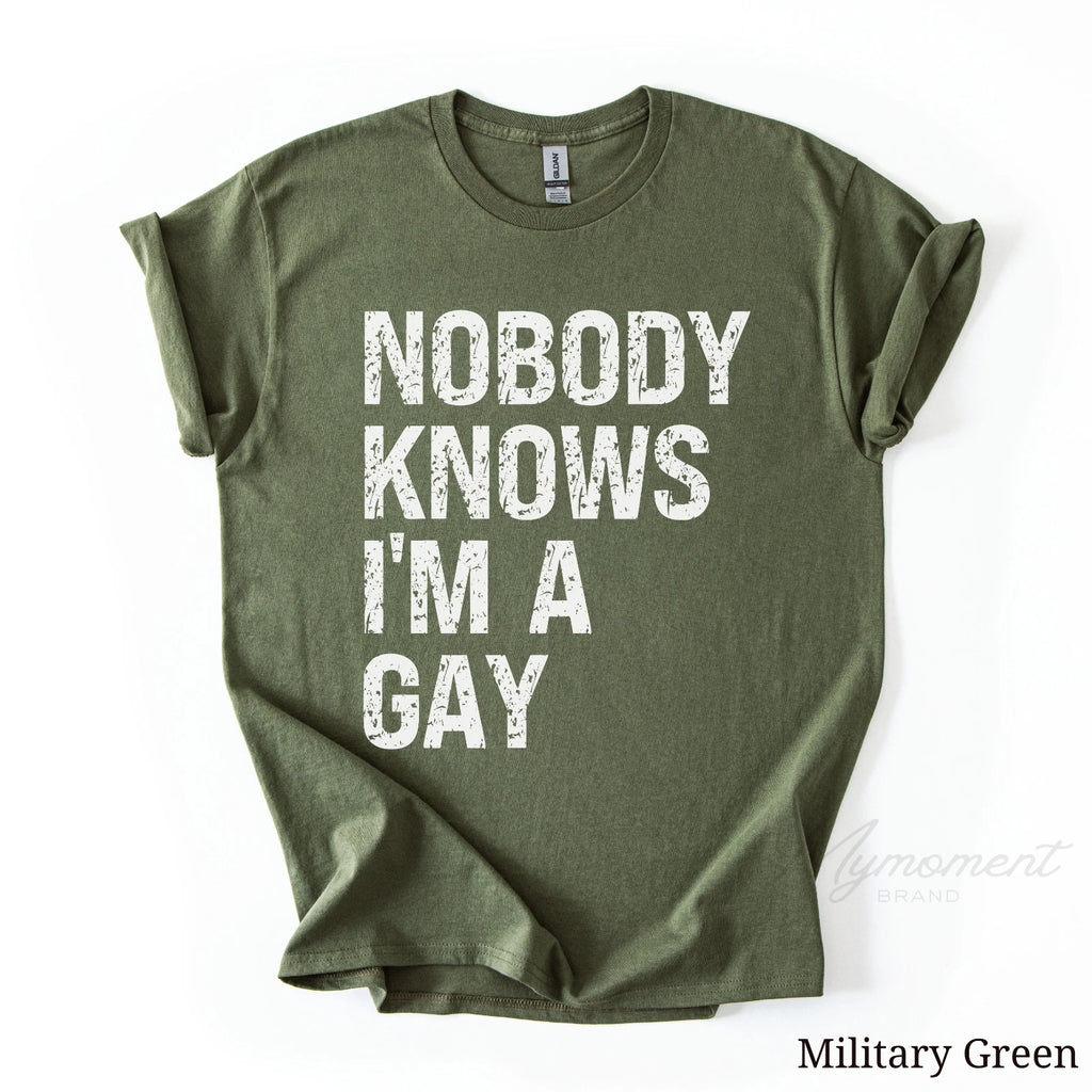 Nobody Knows I'm Gay Shirt | LGBTQ Gay Pride Clothing