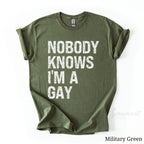 Nobody Knows I'm Gay Shirt | LGBTQ Gay Pride Clothing