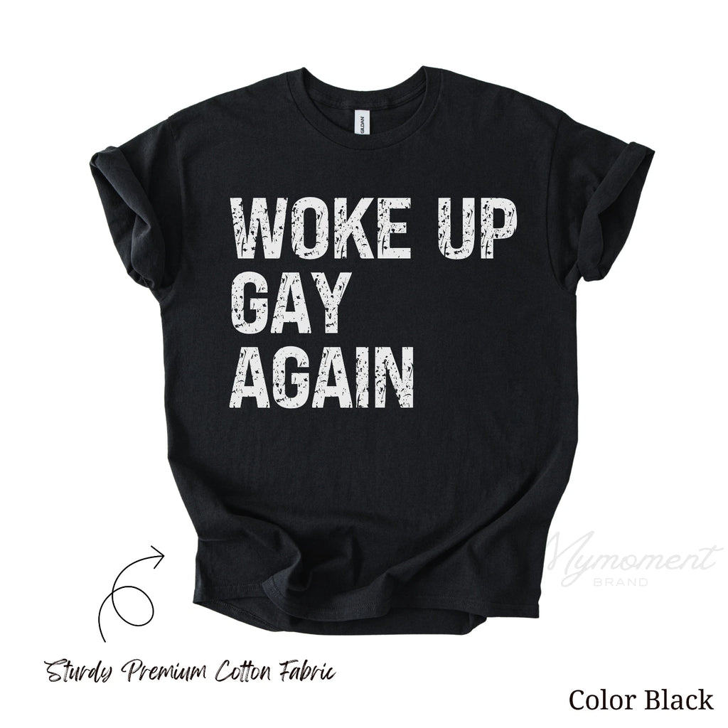 Woke up Gay Again | Funny LGBTQ Pride Month T-shirt