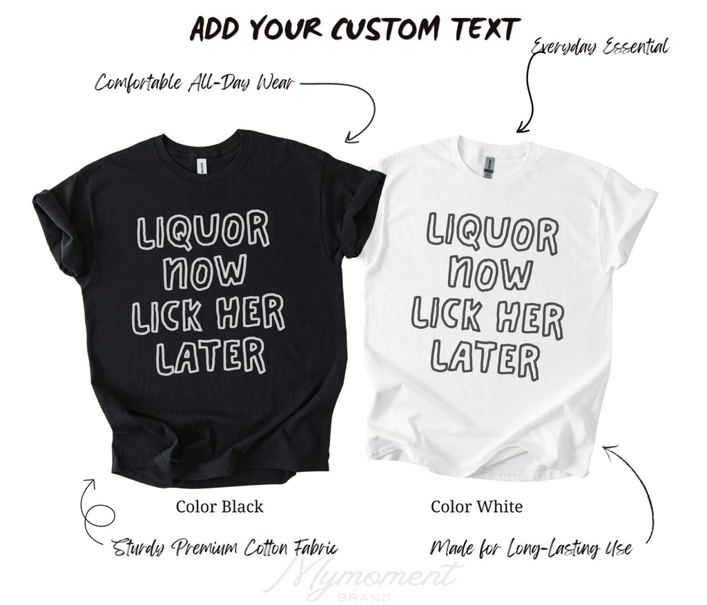 Liquor Now Lick Her Later | Fun Adult Drinking Bachelor Party T-Shirt