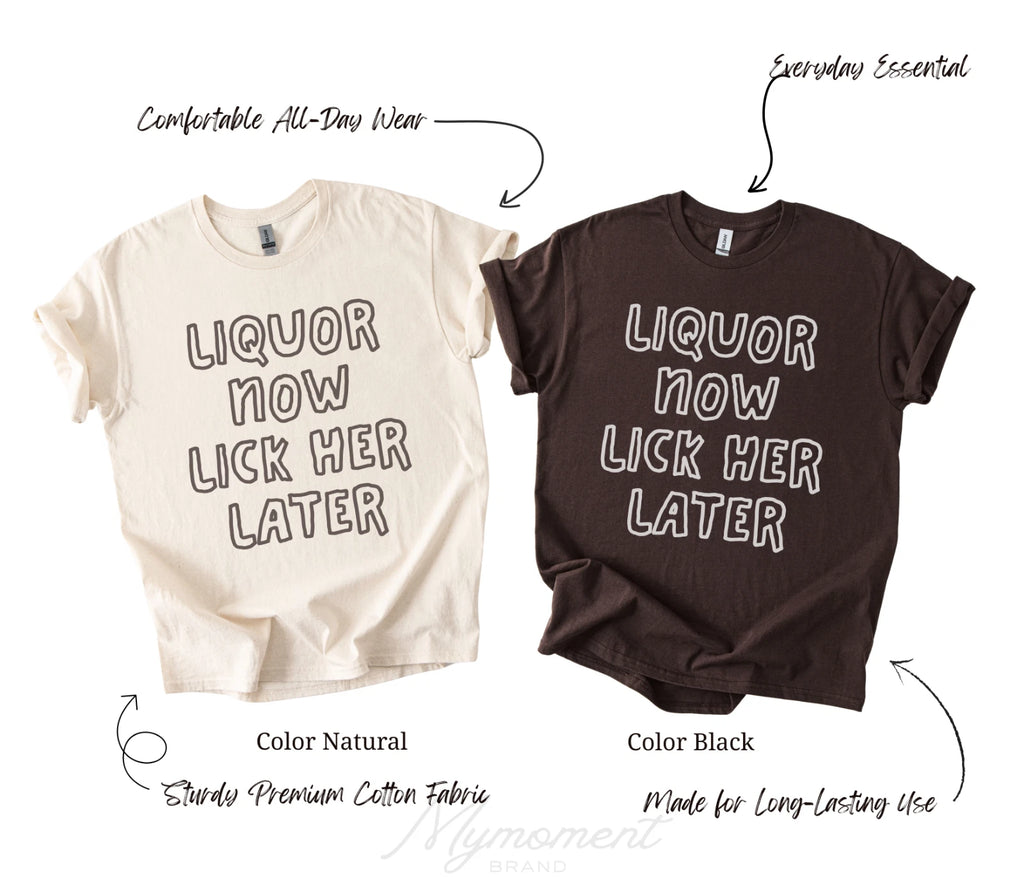 Liquor Now Lick Her Later | Fun Adult Drinking Bachelor Party T-Shirt