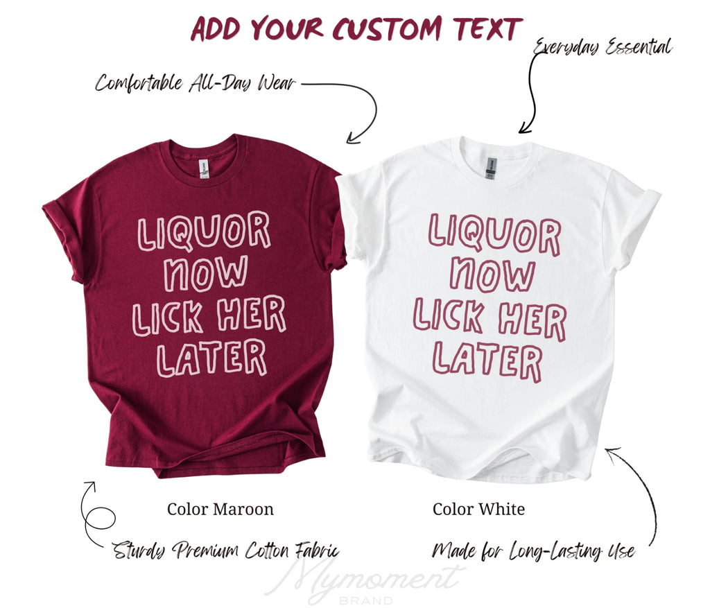 Liquor Now Lick Her Later | Fun Adult Drinking Bachelor Party T-Shirt