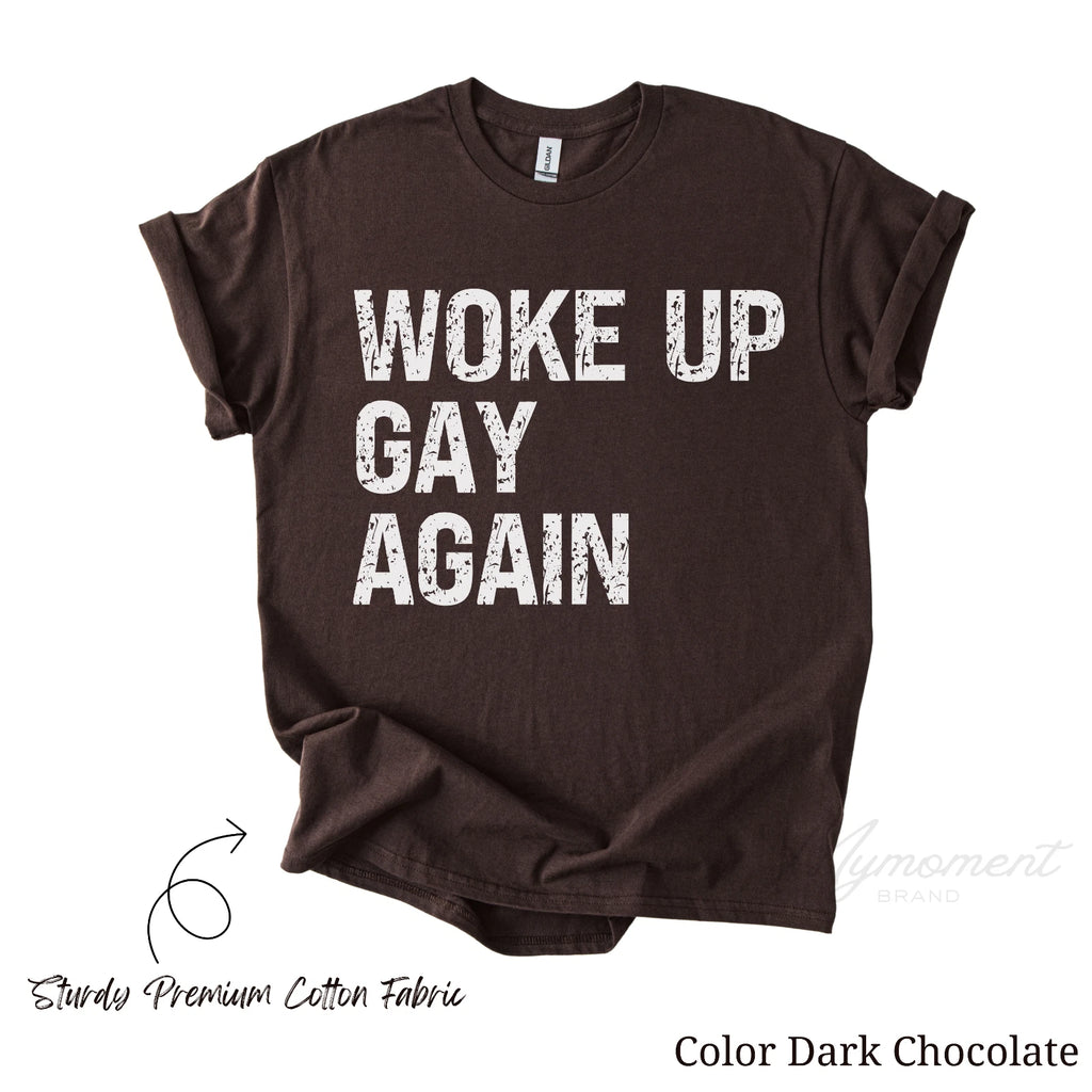 Woke up Gay Again | Funny LGBTQ Pride Month T-shirt