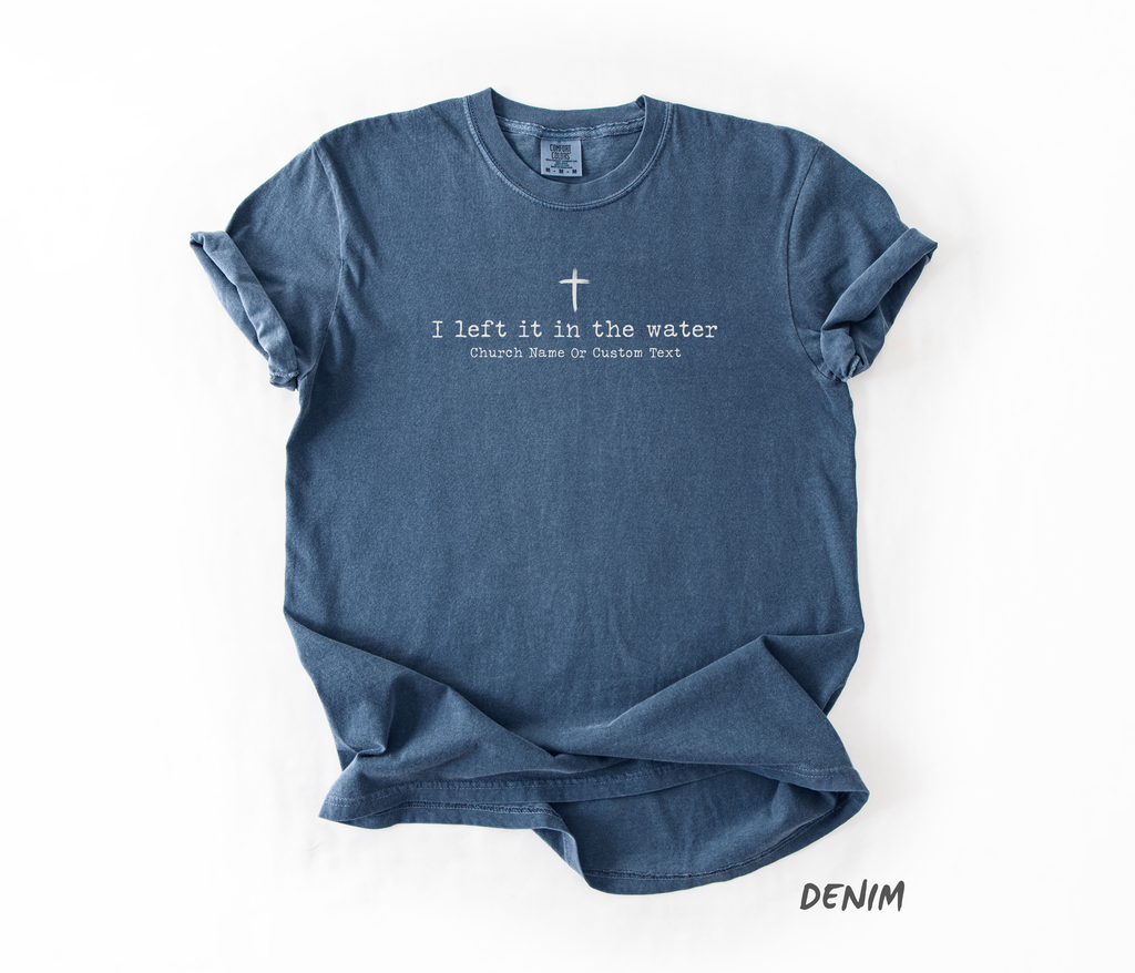 I Left it in the Water T-Shirt - Custom Church Group Tee